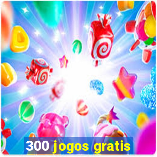 300 jogos gratis
